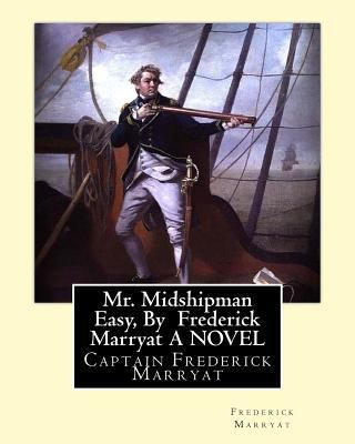 Mr. Midshipman Easy, By Frederick Marryat A NOV... 1534645519 Book Cover