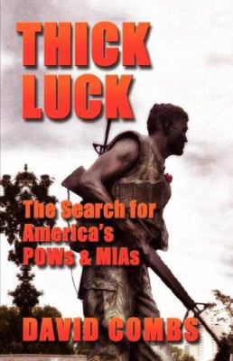 Thick Luck: The Search for POWs & MIAs 1601450176 Book Cover