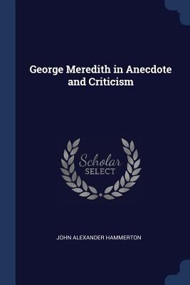 George Meredith in Anecdote and Criticism 1376444011 Book Cover