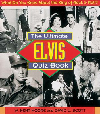 The Ultimate Elvis Quiz Book: What Do You Know ... 1558537481 Book Cover