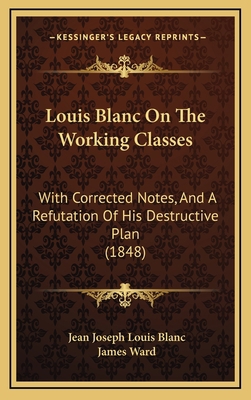 Louis Blanc On The Working Classes: With Correc... 116727945X Book Cover