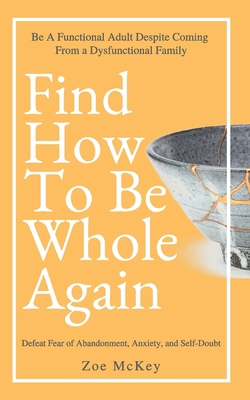 Find How To Be Whole Again: Defeat Fear of Aban... B0849X44RH Book Cover