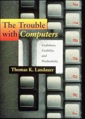 The Trouble with Computers: Usefulness, Usabili... 0262621088 Book Cover