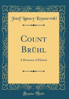 Count Br?hl: A Romance of History (Classic Repr... 0483261904 Book Cover