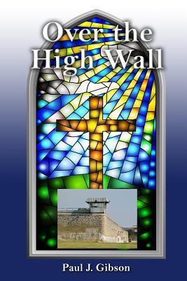 Over the High Wall 179582459X Book Cover