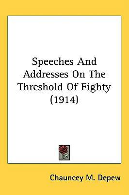 Speeches And Addresses On The Threshold Of Eigh... 054893343X Book Cover