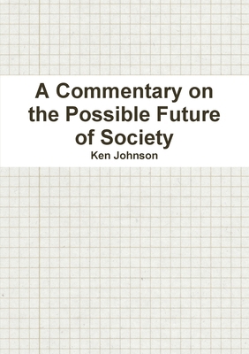 A Commentary on the Possible Future of Society 1105822052 Book Cover