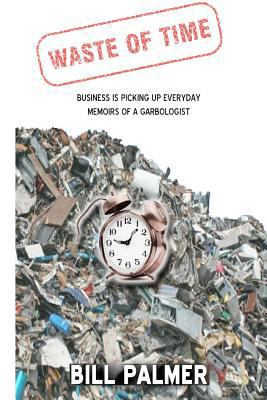 Waste of Time - Business is Picking Up Every Da... 1467919128 Book Cover