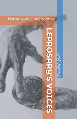 Leprosary's Voices: Damn songs and poems B085HBLFD8 Book Cover