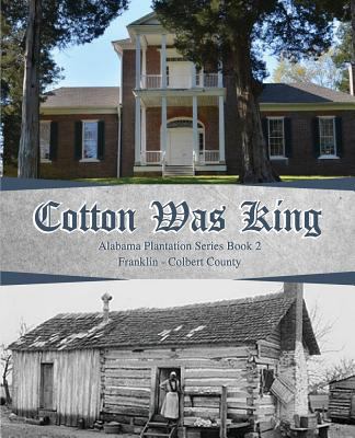 Cotton Was King: Franklin - Colbert 1949711080 Book Cover