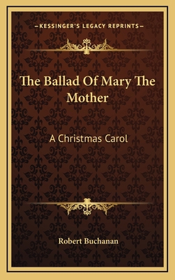 The Ballad of Mary the Mother: A Christmas Carol 1163671231 Book Cover