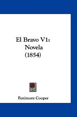 El Bravo V1: Novela (1854) [Spanish] 1161286462 Book Cover