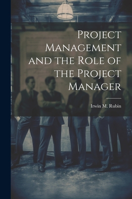 Project Management and the Role of the Project ... 1021497088 Book Cover