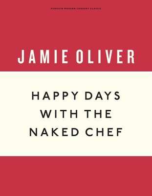 Happy Days with the Naked Chef (Anniversary Edi... 1405933534 Book Cover