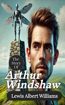 The Story Of Arthur Windshaw B0DH7Y9BTD Book Cover