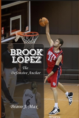 Brook Lopez: The Defensive Anchor            Book Cover