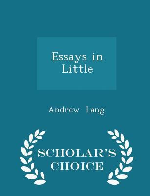 Essays in Little - Scholar's Choice Edition 1296186652 Book Cover