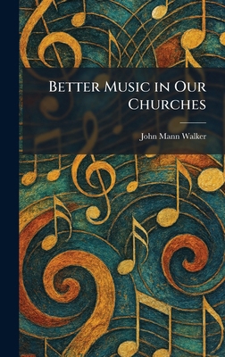 Better Music in Our Churches 1025299604 Book Cover