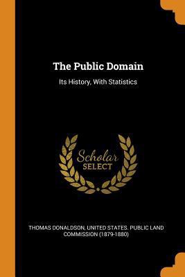 The Public Domain: Its History, with Statistics 0344065820 Book Cover