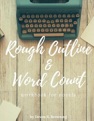 Rough Outline and Word Count: for novels 1719209979 Book Cover