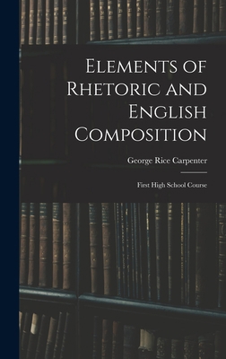 Elements of Rhetoric and English Composition: F... 1016655398 Book Cover