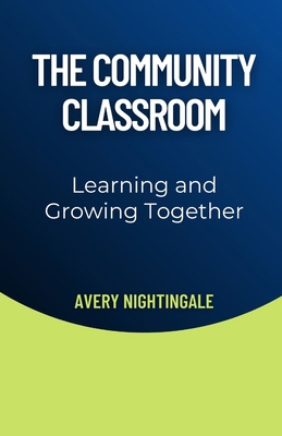 The Community Classroom: Learning and Growing T... B0DNKQQ75H Book Cover