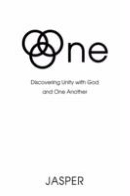 One: Discovering Unity with God and One Another 0595619193 Book Cover