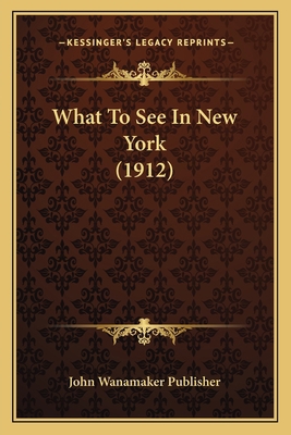 What To See In New York (1912) 1167165470 Book Cover