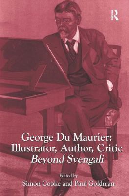 George Du Maurier: Illustrator, Author, Critic:... 1472431596 Book Cover
