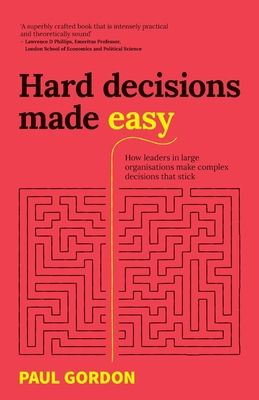 Hard Decisions Made Easy: How Leaders in Large ... 1781335710 Book Cover