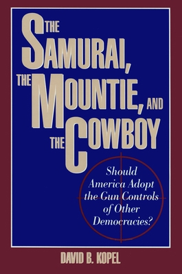 The Samurai, the Mountie and the Cowboy: Should... 0879757566 Book Cover