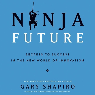 Ninja Future: Secrets to Success in the New Wor... 1982601388 Book Cover
