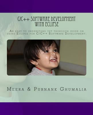 C/C++ Software Development with Eclipse: An eas... 1453662111 Book Cover
