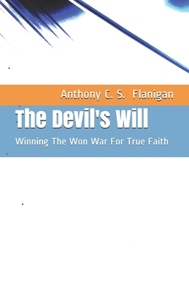 The Devil's Will: Winning The Won War For True ... B084QL41Z3 Book Cover
