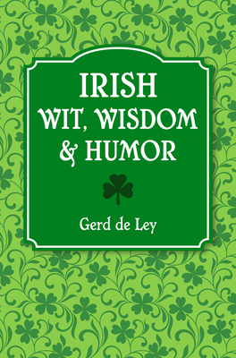 Irish Wit, Wisdom and Humor: The Complete Colle... 157826734X Book Cover