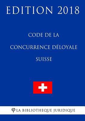 Code de la Concurrence Déloyale Suisse - Editio... [French] 1985630699 Book Cover