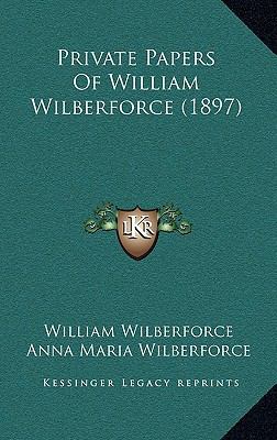 Private Papers Of William Wilberforce (1897) 1166996549 Book Cover