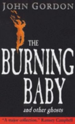 The Burning Baby and Other Ghosts 0744572401 Book Cover