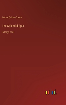 The Splendid Spur: in large print 3368352792 Book Cover