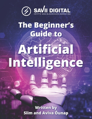 Beginners Guide to AI (Artificial Intelligence)... B08SB8L84Y Book Cover