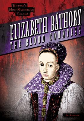 Elizabeth Báthory: The Blood Countess 1482447851 Book Cover