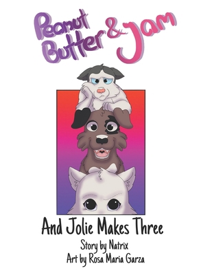 Peanut Butter and Jam: And Jolie Makes Three 099978224X Book Cover