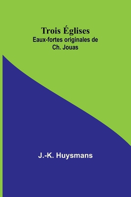 Trois Églises; Eaux-fortes originales de Ch. Jouas [French] 9357958479 Book Cover