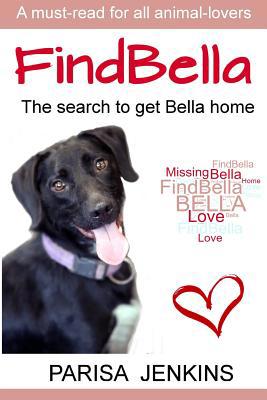 FindBella: The search to get Bella home 1508451230 Book Cover