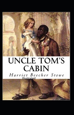 Beecher Stowe Uncle Toms Cabin Illustrated B08K4K1TFF Book Cover