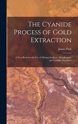 The Cyanide Process of Gold Extraction: A Text-... 1015772536 Book Cover