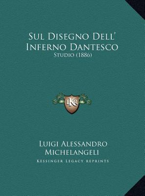 Sul Disegno Dell' Inferno Dantesco: Studio (1886) [Italian] 1169672663 Book Cover