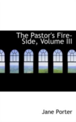 The Pastor's Fire-Side, Volume III 0559385404 Book Cover