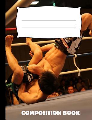 Composition Book: Mixed Martial Arts Compositio... 1073441199 Book Cover