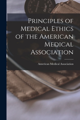 Principles of Medical Ethics of the American Me... 1017433194 Book Cover